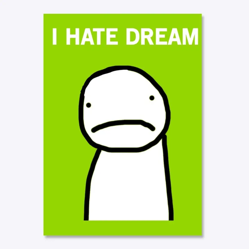 I HATE DREAM